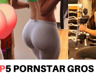 top 5 pornstar gros cul